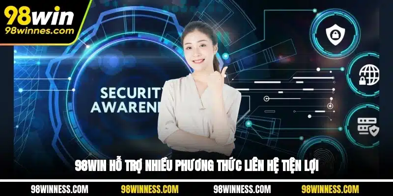 98WIN hỗ trợ nhiều phương thức liên hệ tiện lợi