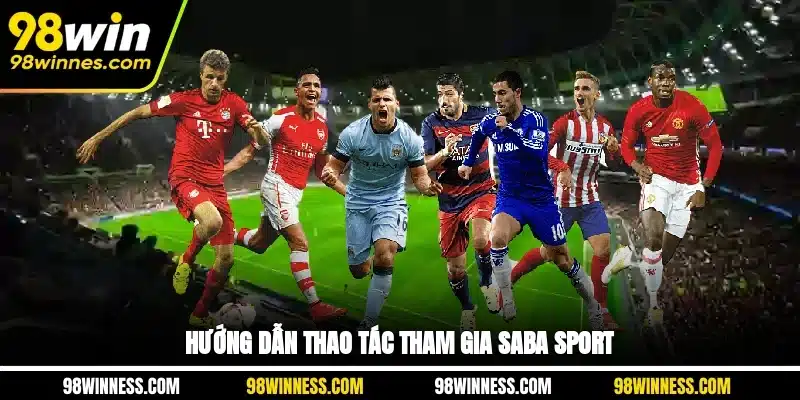 Hướng dẫn thao tác tham gia Saba Sport