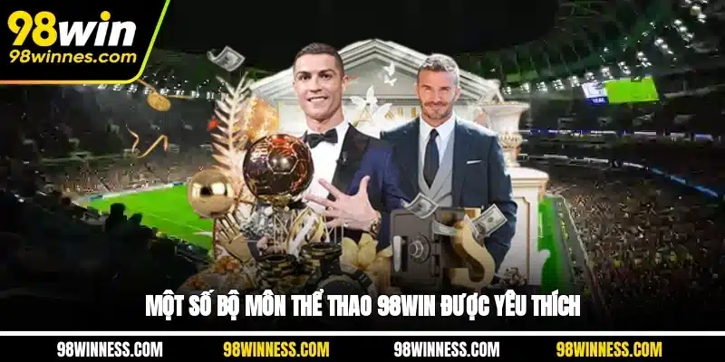Một số bộ môn Thể Thao 98WIN được yêu thích