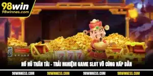 Nổ Hũ Thần Tài – Trải Nghiệm Game Slot Vô Cùng Hấp Dẫn