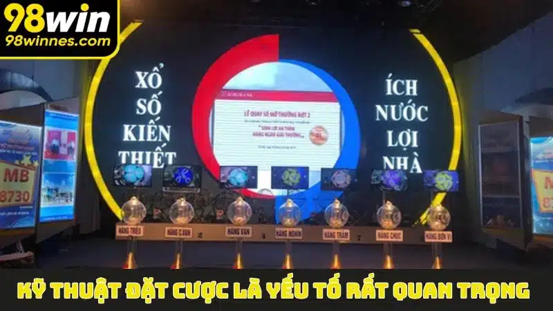Kỹ thuật đặt cược là yếu tố rất quan trọng