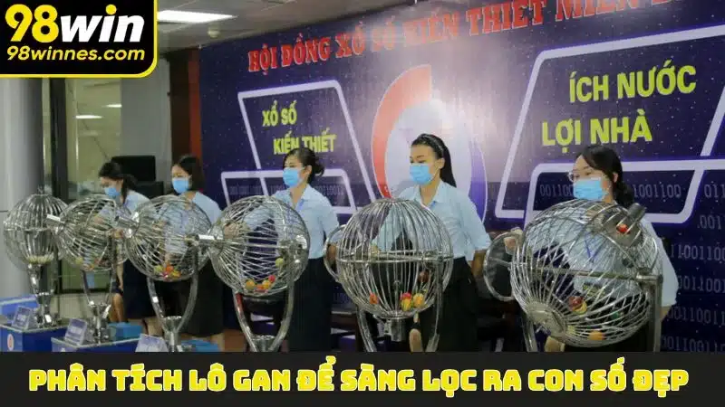 Phân tích Lô Gan để sàng lọc ra con số đẹp